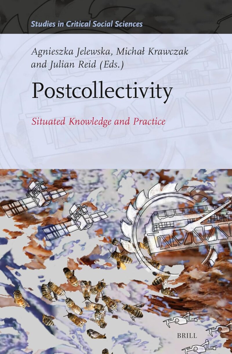 Postcollectivity. Situated Knowledge and Practice (A. Jelewska, M. Krawczak, J. Reid [eds.])